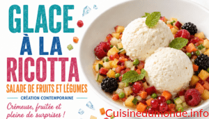 Glace à la ricotta, salade de fruits et légumes